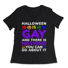 Halloween is Gay & There Is Nothing You Can Do About It design - Women's V-Neck Tee - Black