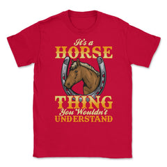 Its a Horse Thing You wouldnt Understand for horse lovers print - Red