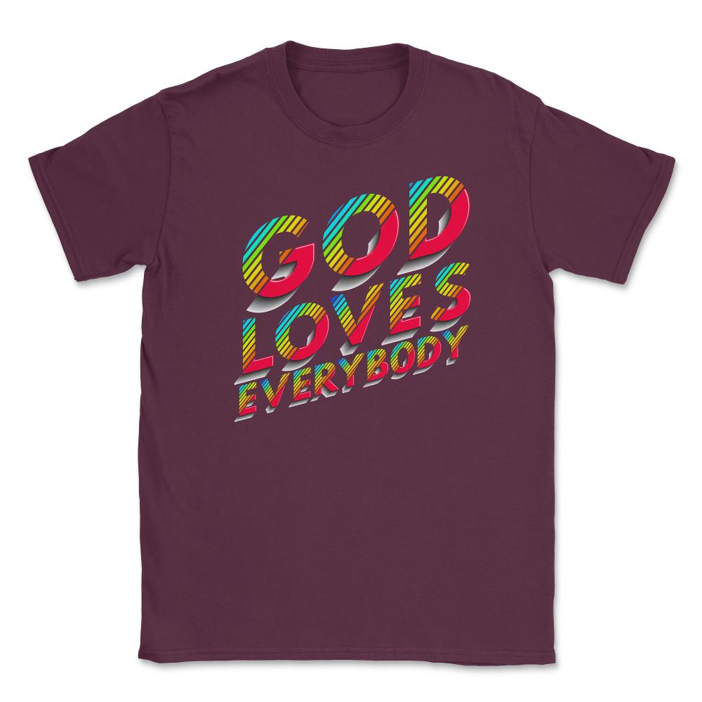 God Loves Everybody Gay Christian Rainbow Artsy Meme print Unisex - Maroon