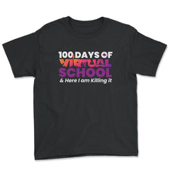 100 Days of Virtual School & Here I am Killing it Design design - Youth Tee - Black