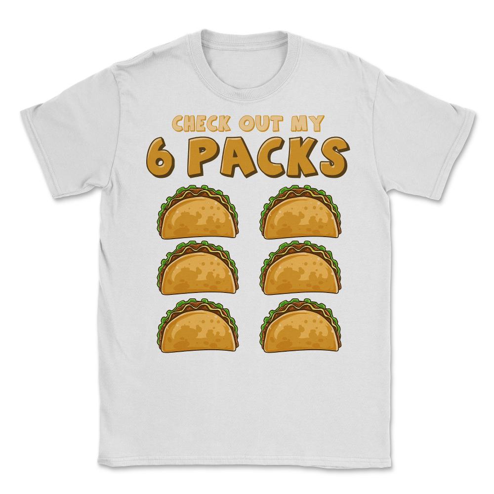 Check Out My Six Pack Funny Taco Tuesday or Cinco de Mayo graphic - White