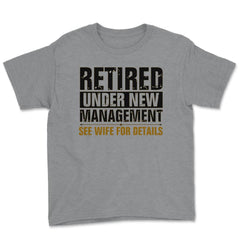 Funny Retired Under New Management See Wife Retirement Gag design - Grey Heather