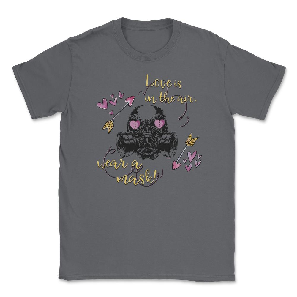 Love is in the air! Wear a Mask Funny Humor St Valentine t-shirt - Smoke Grey