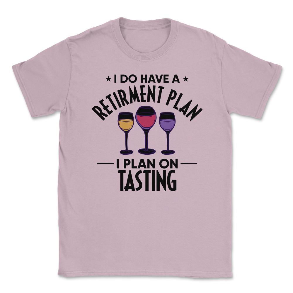 Funny Retired I Do Have A Retirement Plan Tasting Humor product - Light Pink