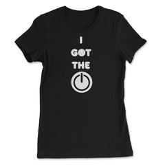 I Got the Power computer on button Funny Humor print Tee - Women's Tee - Black