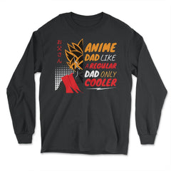 Anime Dad Like A Regular Dad Only Cooler For Anime Lovers graphic - Long Sleeve T-Shirt - Black