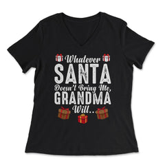 Kids Whatever Santa Doesn't Bring Me, Grandma Will Funny design - Women's V-Neck Tee - Black