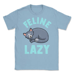 Feline Lazy Funny Cat Design for Kitty Lovers graphic Unisex T-Shirt - Light Blue