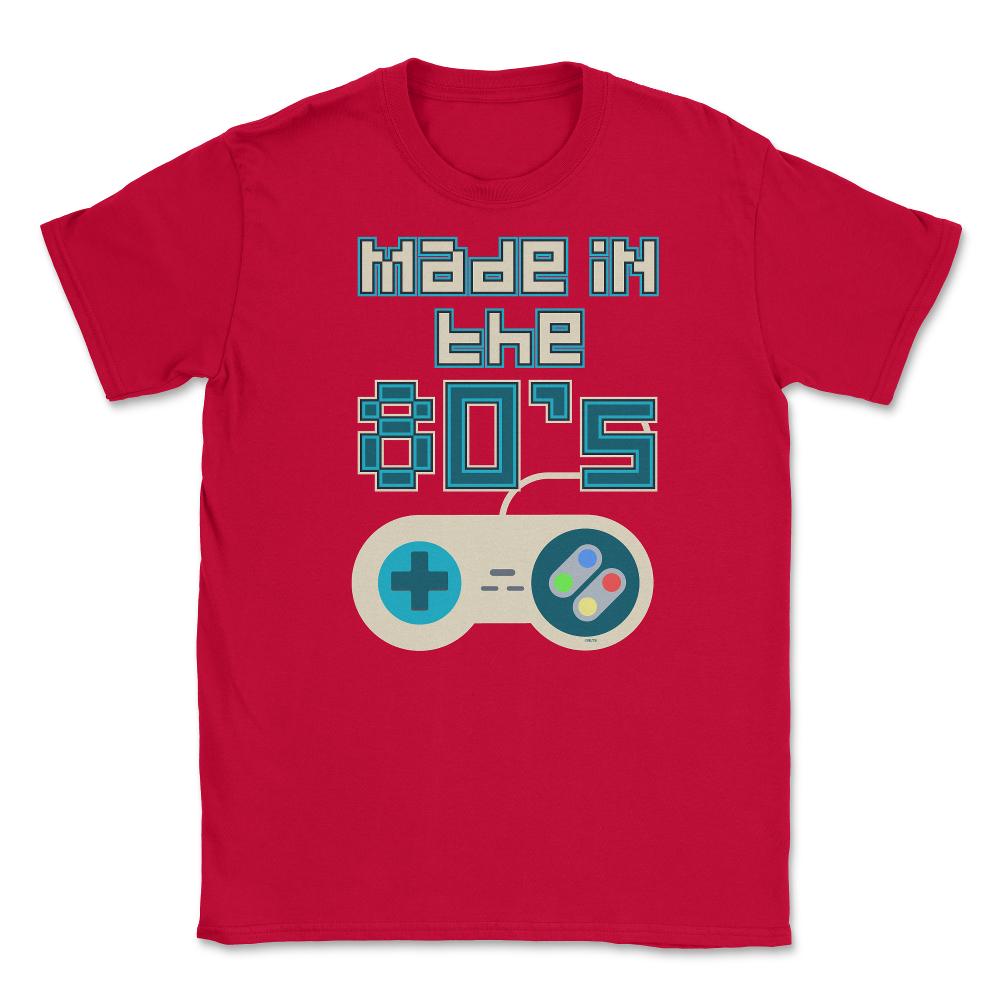 Made in the 80’s Game Controller Shirt Gift T-Shirt Unisex T-Shirt - Red