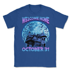 Halloween Haunted House Spooky Welcome Home Unisex T-Shirt - Royal Blue
