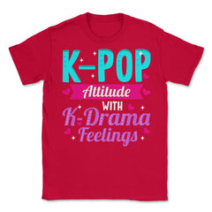 K pop Attitude with K Drama feelings product Unisex T-Shirt - Red