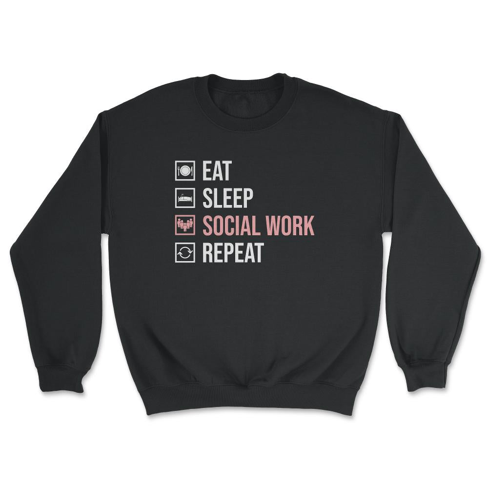 Funny Eat Sleep Social Work Repeat Social Worker Humor product - Unisex Sweatshirt - Black