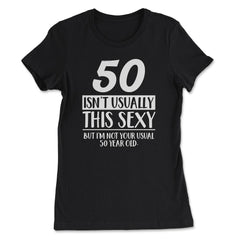 Funny 50th Birthday Not Your Usual 50 Year Old Humor print - Women's Tee - Black
