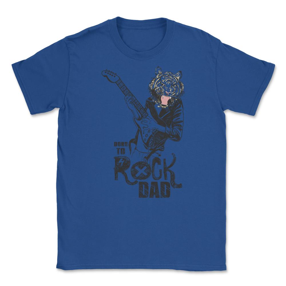 Born to Rock Dad Unisex T-Shirt - Royal Blue