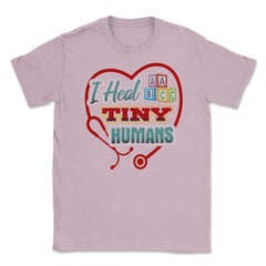 Pediatric Nurse Heal Tiny Humans Funny Humor T-Shirt Unisex T-Shirt - Light Pink