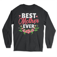 Best Mother Ever For The Best Mamá Ever Mother’s Day print - Long Sleeve T-Shirt - Black