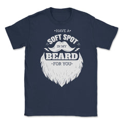 Have A Soft Spot In My Beard For You Bearded Men product Unisex - Navy