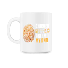 Chicken Nuggets Are In My DNA Hilarious product - 11oz Mug - White