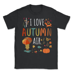 I Love Autumn Air Fall Design Gift graphic - Unisex T-Shirt - Black