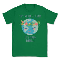 Mother Earth Day T-Shirt Gift for Earth Day  Unisex T-Shirt - Green