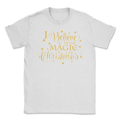 I Believe in the Magic of XMAS T-Shirt Tee Gift Unisex T-Shirt - White