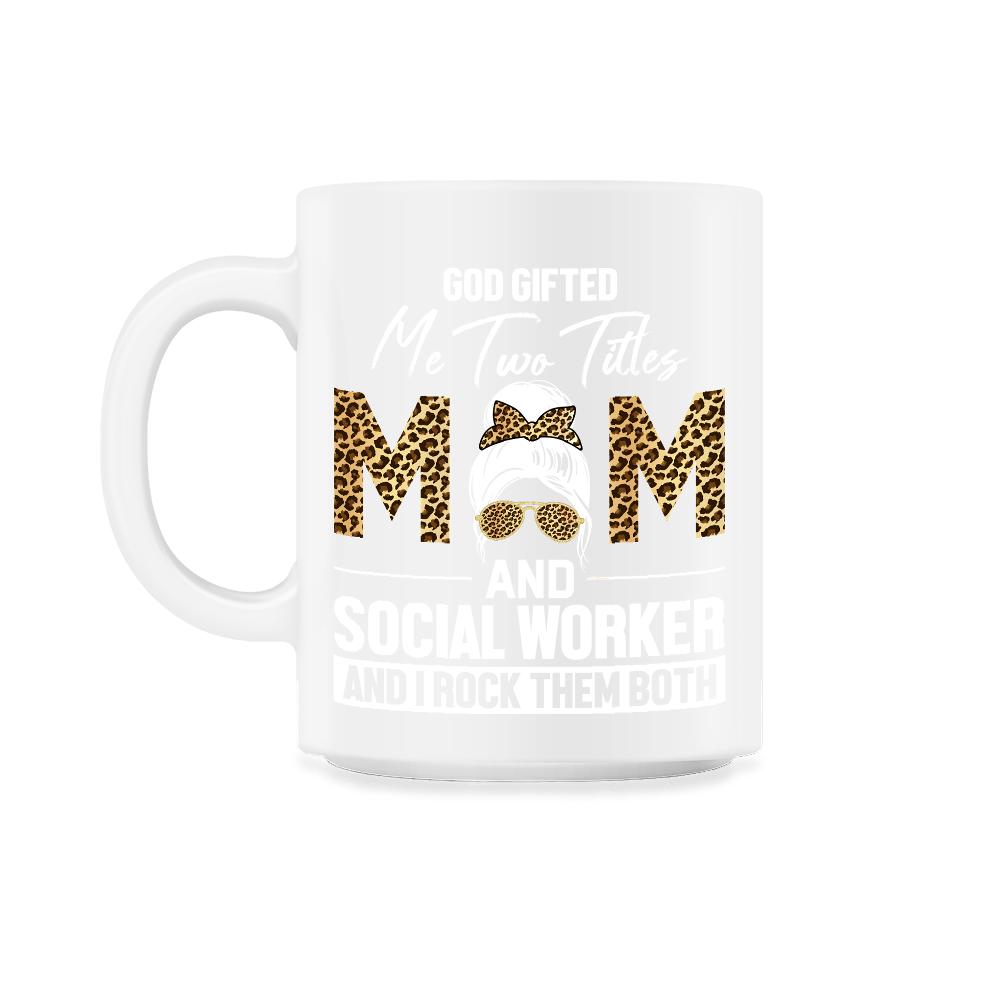 Christian Two Titles Mom And Social Worker I Rock Them Both design - 11oz Mug - White