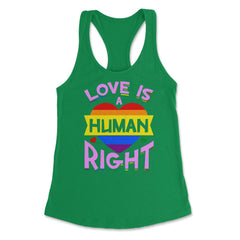 Love Is A Human Right Gay Pride LGBTQ Rainbow Flag design Women's - Kelly Green