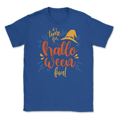 It's time for Halloween Fun! Lettering Novelty Tee Unisex T-Shirt - Royal Blue