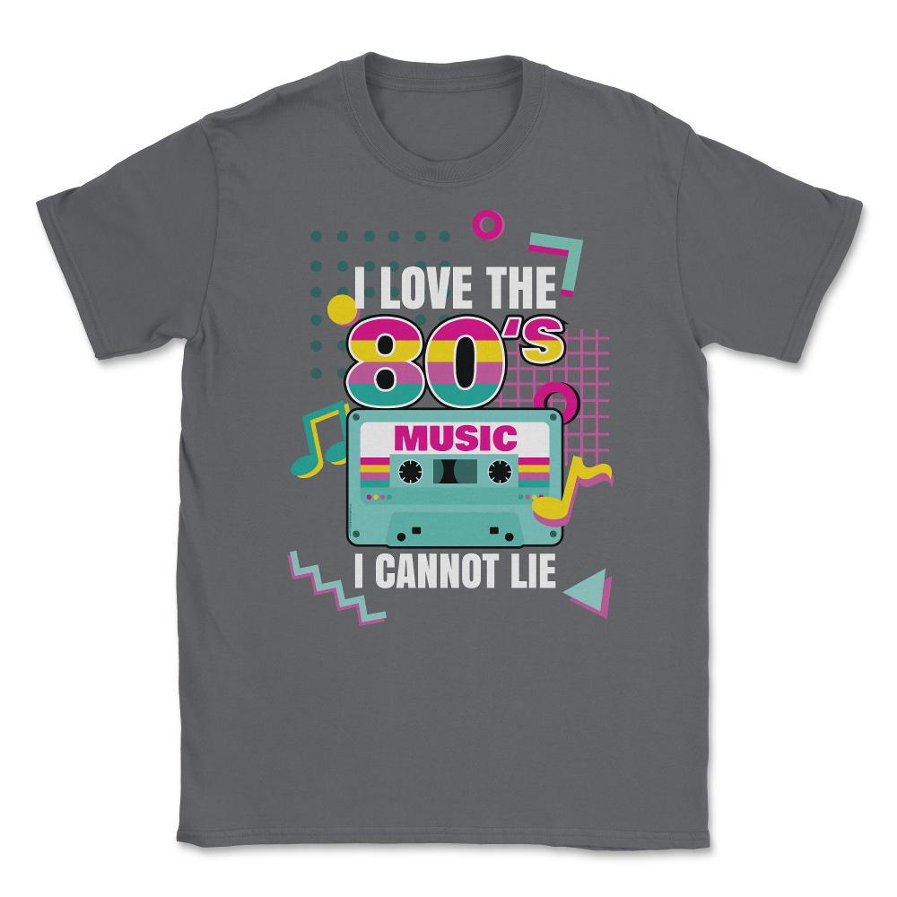 I Love 80’s Music I cannot Lie Retro Eighties Style Lover graphic - Smoke Grey