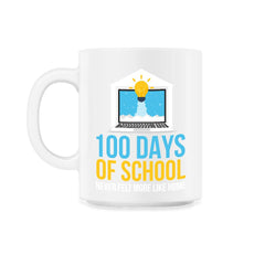 100 Days of School Never Felt More Like Home Design print - 11oz Mug - White