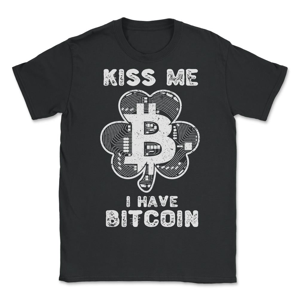 Kiss Me I have Bitcoin For Crypto Fans or Traders product - Unisex T-Shirt - Black