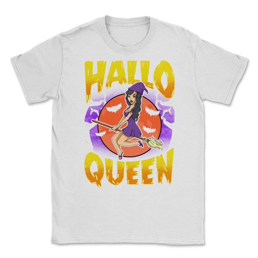 Hallo Queen Halloween Witch Fun Gift Unisex T-Shirt - White
