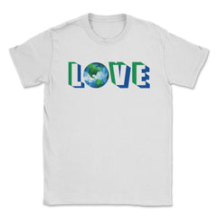 Love our Planet Earth Day Unisex T-Shirt - White