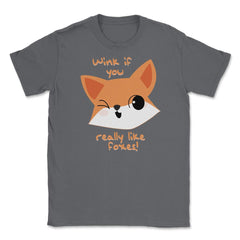 Wink if You Like Foxes! Funny Humor T-Shirt Gifts Unisex T-Shirt - Smoke Grey