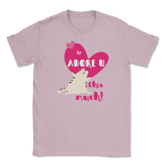 Adore U this much! Cat t-shirt Unisex T-Shirt - Light Pink