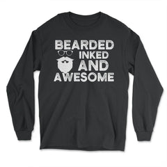 Bearded Inked & Awesome Funny Gift for Beard& Tattoo Lovers graphic - Long Sleeve T-Shirt - Black