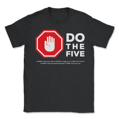 Social Distancing Stop Hand Sign Do The Five Awareness Gift print - Unisex T-Shirt - Black