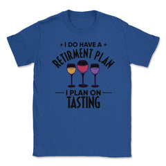Funny Retired I Do Have A Retirement Plan Tasting Humor product - Royal Blue