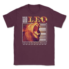 Born Leo Zodiac Sign Astrology Horoscope Roaring Lion design Unisex - Maroon