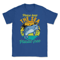 Keep the Sea Plastic Free Seal for Earth Day Gift print Unisex T-Shirt - Royal Blue