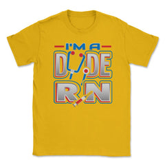 RN Dude Funny Humor Nurse T-Shirt Unisex T-Shirt - Gold
