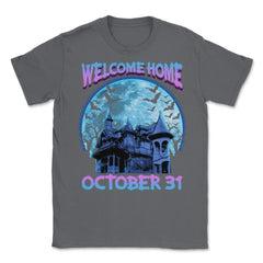Halloween Haunted House Spooky Welcome Home Unisex T-Shirt - Smoke Grey