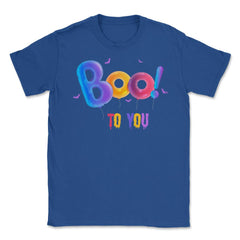 Boo to you Unisex T-Shirt - Royal Blue