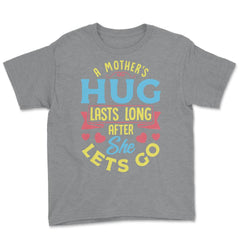 A Mother's Hug Lasts Long After She Lets Go Mother’s Day graphic - Grey Heather