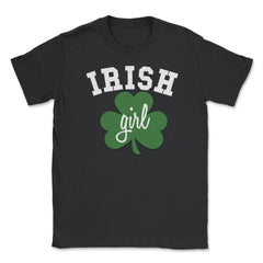 Irish Girl Saint Patricks Day Celebration Unisex T-Shirt - Black