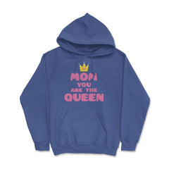 Mom You Are The Queen T-Shirt Mothers Day Tee Shirt Gift Hoodie - Royal Blue