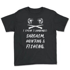 Funny I Speak 3 Languages Sarcasm Hunting And Fishing Gag graphic - Youth Tee - Black