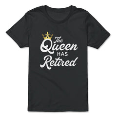 Funny Retirement Humor The Queen As Retired Retiree Gag product - Premium Youth Tee - Black