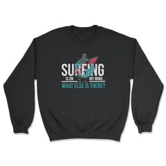 Surfing is on my mind Surfer Retro Vintage graphic - Unisex Sweatshirt - Black