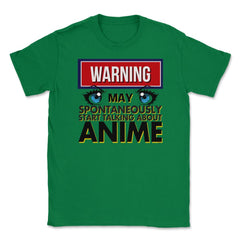 Warning May Spontaneously Talk Anime Unisex T-Shirt - Green